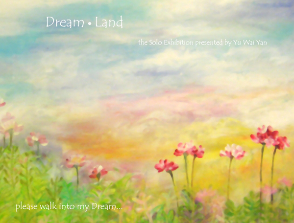 Dream‧land - The Solo Exhibition presented by Yu Wai Yan, Joyce 《夢。樂園》- 余慧恩個人作品展