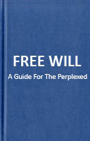 Free Will: A Guide For The Perplexed