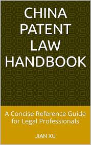 China Patent Law Handbook : A Concise Reference Guide for Legal Professionals